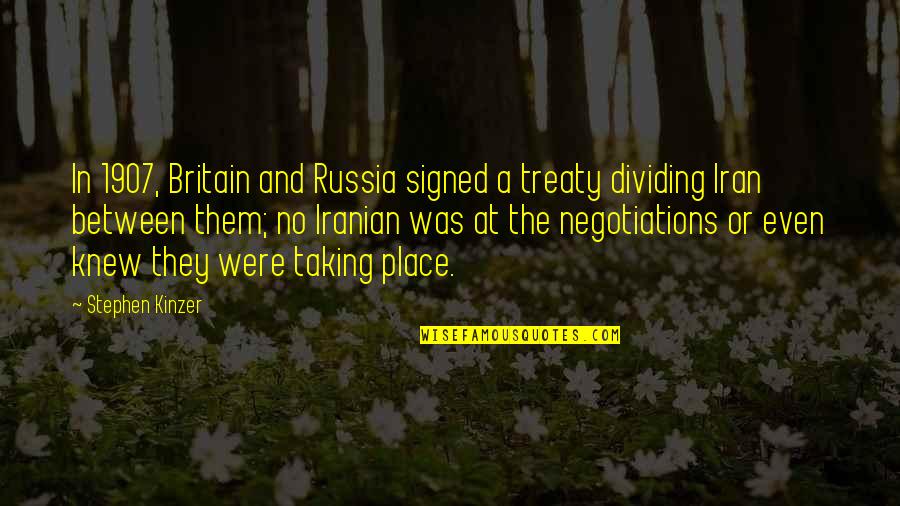 Treaty 6 Quotes By Stephen Kinzer: In 1907, Britain and Russia signed a treaty Treaty 6 Quotes By Stephen Kinzer: In 1907, Britain and Russia signed a treaty