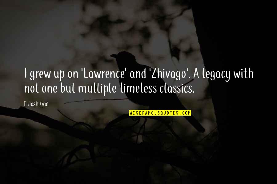 Trebeks Last Show Quotes By Josh Gad: I grew up on 'Lawrence' and 'Zhivago'. A