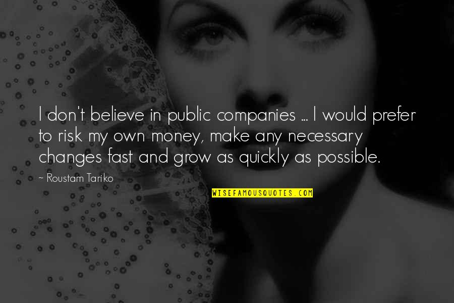 Trebled Assets Quotes By Roustam Tariko: I don't believe in public companies ... I