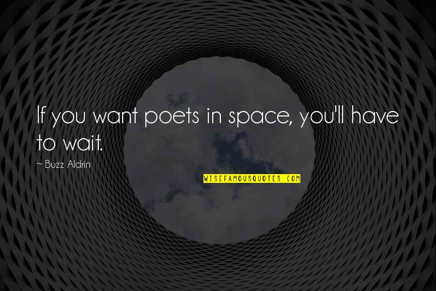 Treblinka Quotes By Buzz Aldrin: If you want poets in space, you'll have