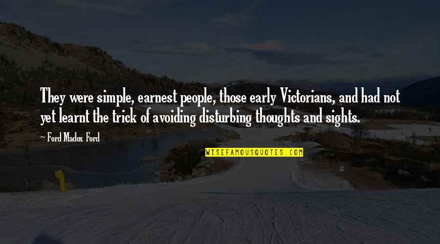 Trebond Quotes By Ford Madox Ford: They were simple, earnest people, those early Victorians,