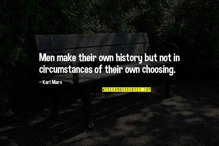 Trebs Course Quotes By Karl Marx: Men make their own history but not in