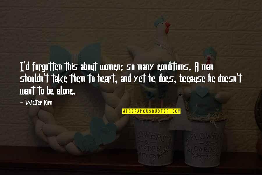 Trebs Course Quotes By Walter Kirn: I'd forgotten this about women: so many conditions. Trebs Course Quotes By Walter Kirn: I'd forgotten this about women: so many conditions.