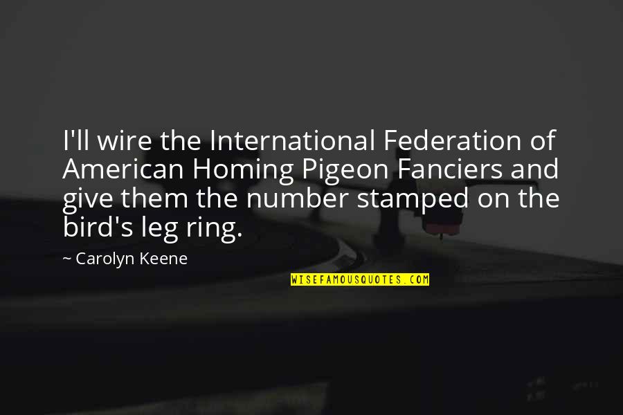 Trebtoske Timothy Quotes By Carolyn Keene: I'll wire the International Federation of American Homing Trebtoske Timothy Quotes By Carolyn Keene: I'll wire the International Federation of American Homing