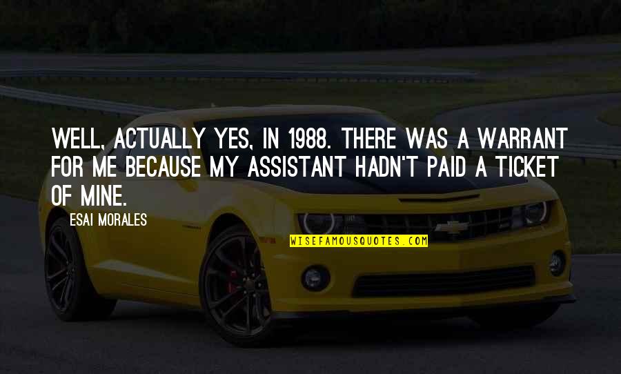 Treceanos Quotes By Esai Morales: Well, actually yes, in 1988. There was a Treceanos Quotes By Esai Morales: Well, actually yes, in 1988. There was a