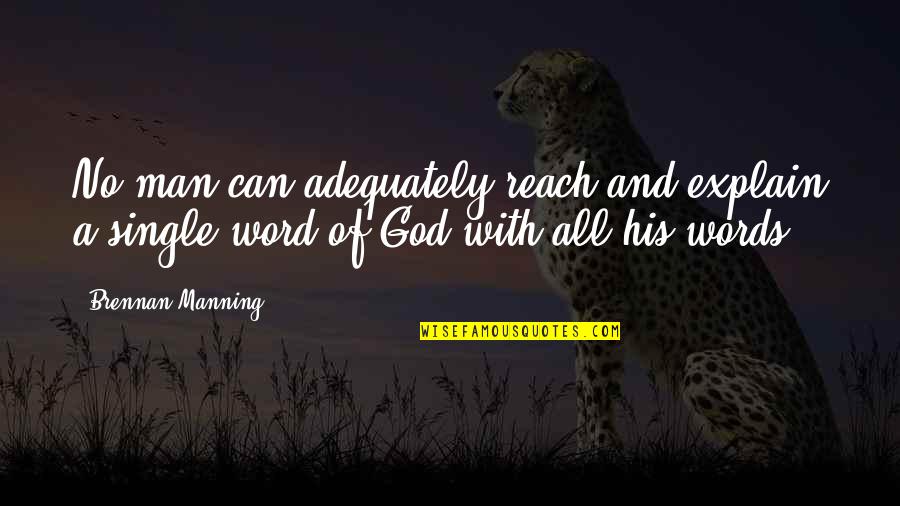 Trechos De Mia Quotes By Brennan Manning: No man can adequately reach and explain a