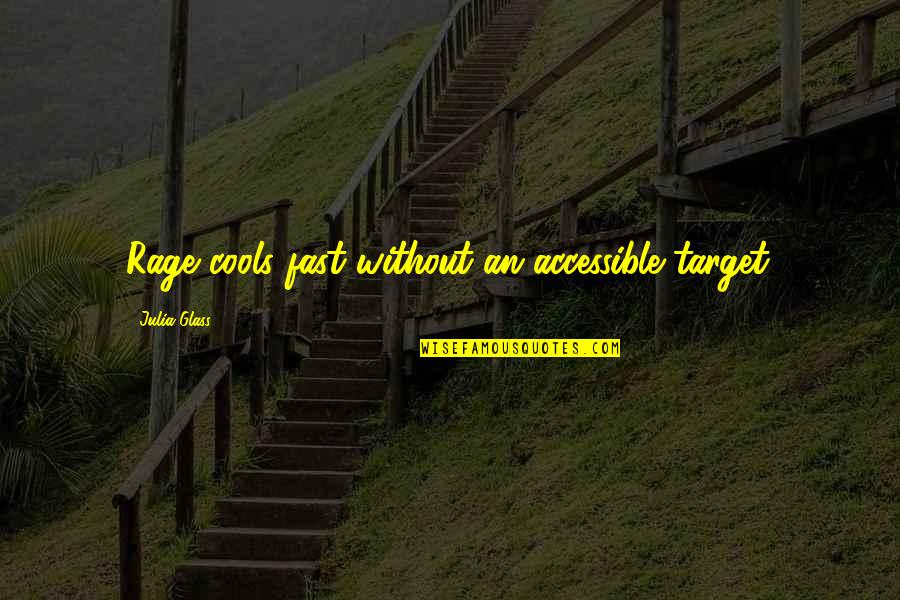 Trecut Quotes By Julia Glass: Rage cools fast without an accessible target.