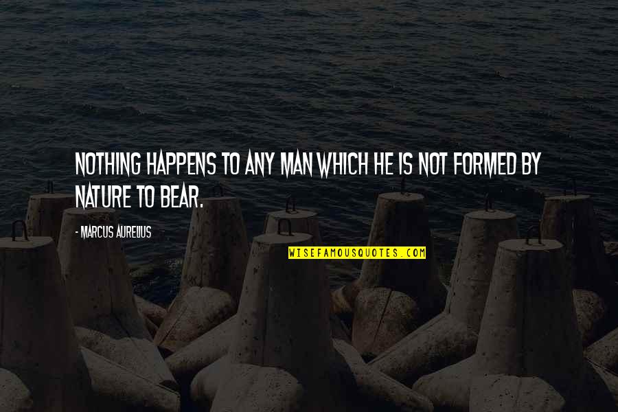 Tredessa Watkins Quotes By Marcus Aurelius: Nothing happens to any man which he is Tredessa Watkins Quotes By Marcus Aurelius: Nothing happens to any man which he is