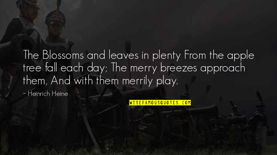 Tree And Leaves Quotes By Heinrich Heine: The Blossoms and leaves in plenty From the