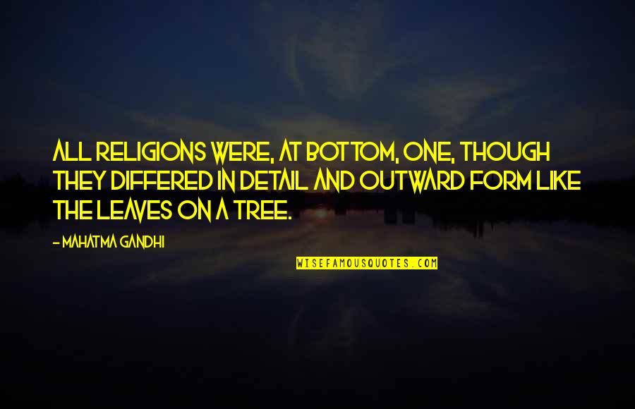 Tree And Leaves Quotes By Mahatma Gandhi: All religions were, at bottom, one, though they