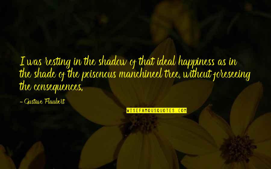 Tree And Shade Quotes By Gustave Flaubert: I was resting in the shadow of that