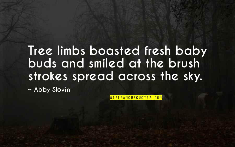 Tree And Sky Quotes By Abby Slovin: Tree limbs boasted fresh baby buds and smiled