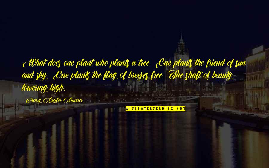 Tree And Sky Quotes By Henry Cuyler Bunner: What does one plant who plants a tree?