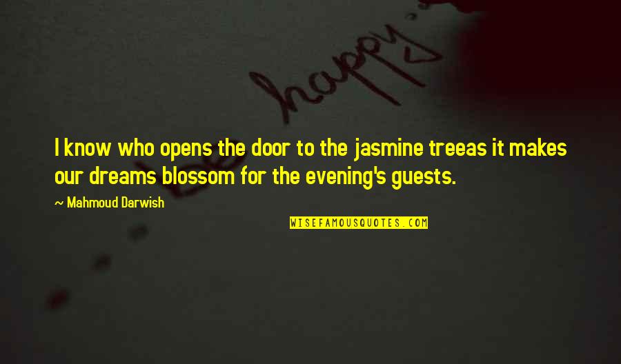 Tree Blossom Quotes By Mahmoud Darwish: I know who opens the door to the