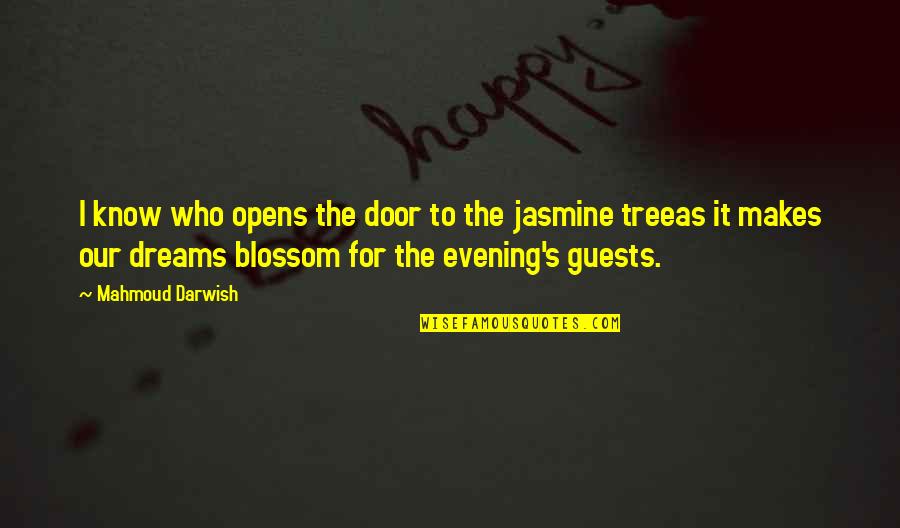 Tree Blossom Quotes By Mahmoud Darwish: I know who opens the door to the Tree Blossom Quotes By Mahmoud Darwish: I know who opens the door to the