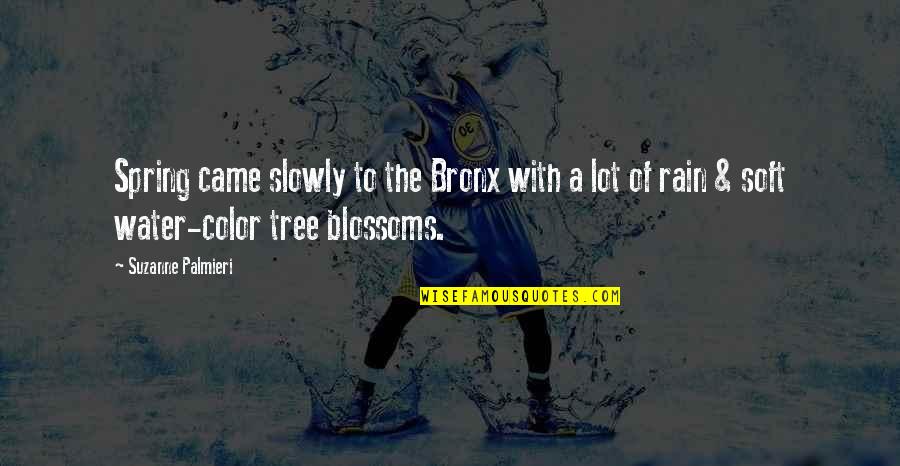 Tree Blossoms Quotes By Suzanne Palmieri: Spring came slowly to the Bronx with a