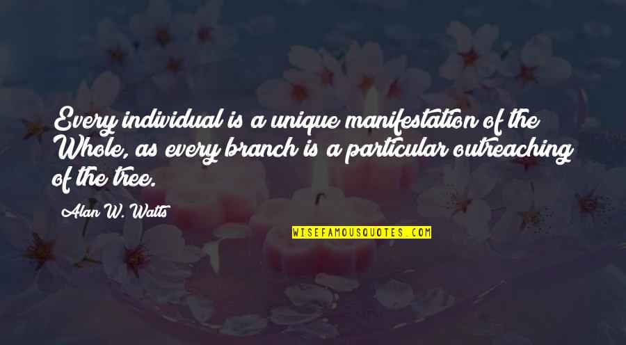 Tree Branch Quotes By Alan W. Watts: Every individual is a unique manifestation of the