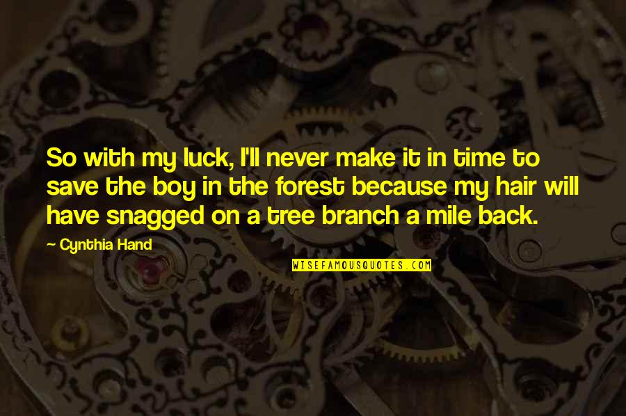 Tree Branch Quotes By Cynthia Hand: So with my luck, I'll never make it