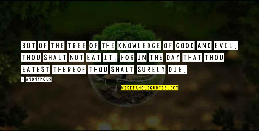 Tree Day Quotes By Anonymous: But of the tree of the knowledge of