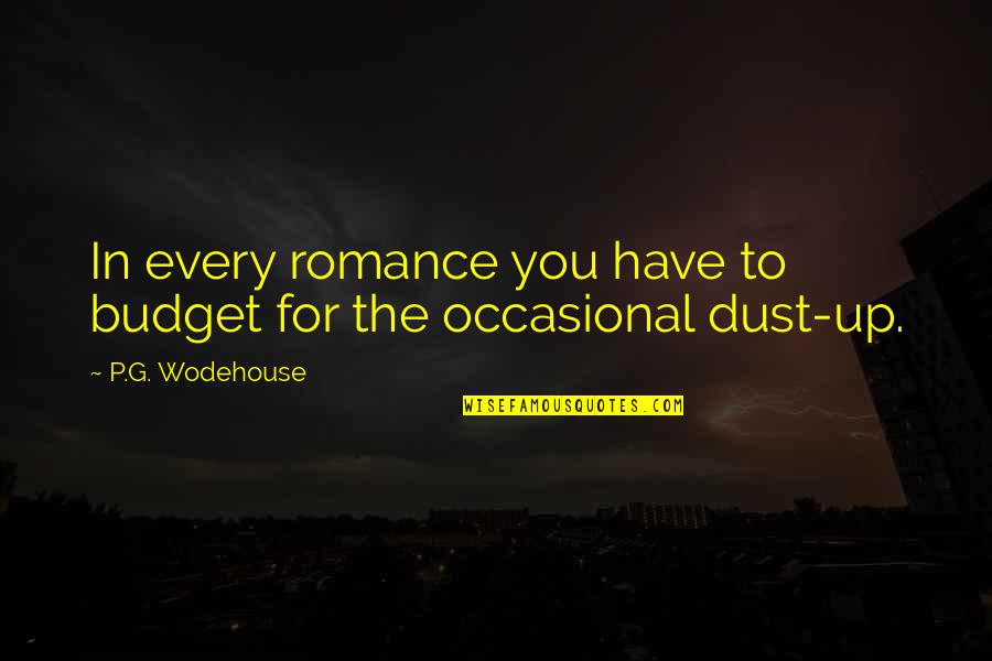 Tree Falls In A Forest Quote Quotes By P.G. Wodehouse: In every romance you have to budget for Tree Falls In A Forest Quote Quotes By P.G. Wodehouse: In every romance you have to budget for