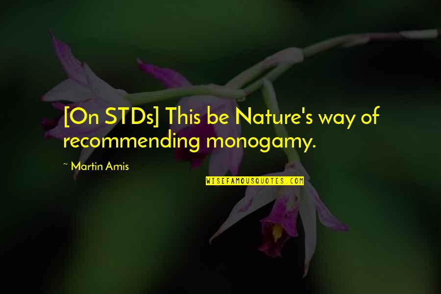 Tree Fiddy South Park Quotes By Martin Amis: [On STDs] This be Nature's way of recommending
