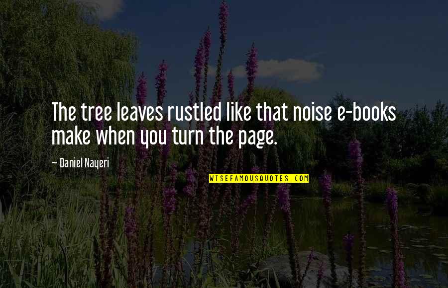 Tree Leaves Quotes By Daniel Nayeri: The tree leaves rustled like that noise e-books