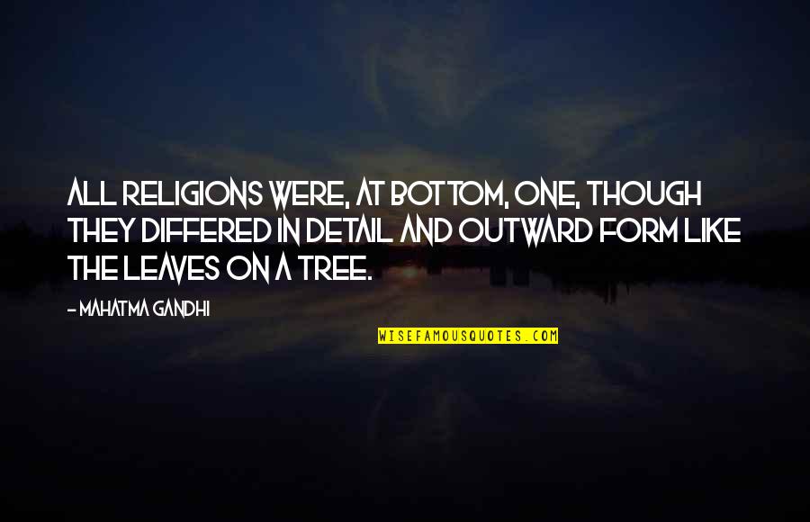 Tree Leaves Quotes By Mahatma Gandhi: All religions were, at bottom, one, though they
