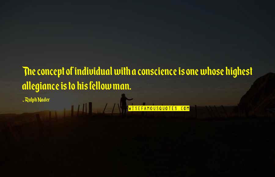Tree Logging Quotes By Ralph Nader: The concept of individual with a conscience is Tree Logging Quotes By Ralph Nader: The concept of individual with a conscience is
