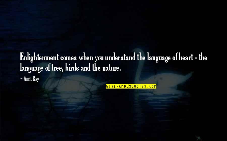Tree Meditation Quotes By Amit Ray: Enlightenment comes when you understand the language of