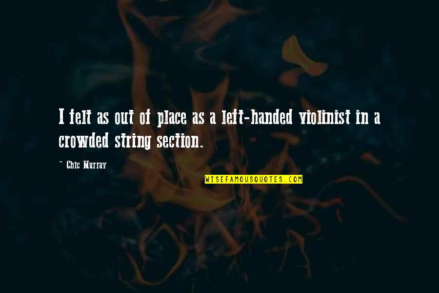 Tree Metaphor Quotes By Chic Murray: I felt as out of place as a