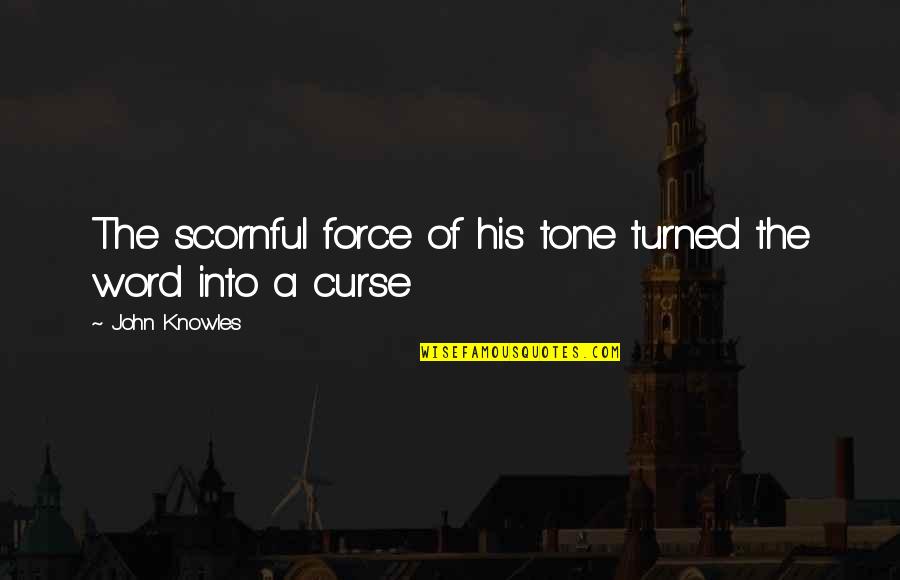 Tree Peace Quotes By John Knowles: The scornful force of his tone turned the Tree Peace Quotes By John Knowles: The scornful force of his tone turned the