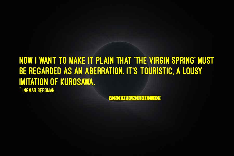 Tree Plantation Day Quotes By Ingmar Bergman: Now I want to make it plain that