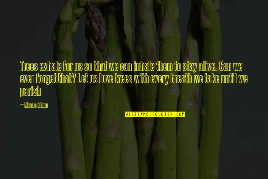 Tree Quotes Quotes By Munia Khan: Trees exhale for us so that we can