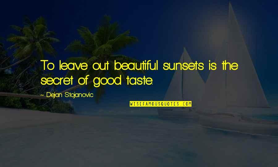 Tree Seedling Quotes By Dejan Stojanovic: To leave out beautiful sunsets is the secret