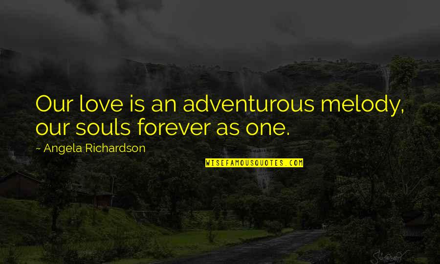 Tree Skirt Quotes By Angela Richardson: Our love is an adventurous melody, our souls Tree Skirt Quotes By Angela Richardson: Our love is an adventurous melody, our souls