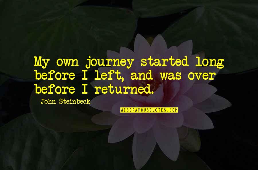 Tree Skirt Quotes By John Steinbeck: My own journey started long before I left,