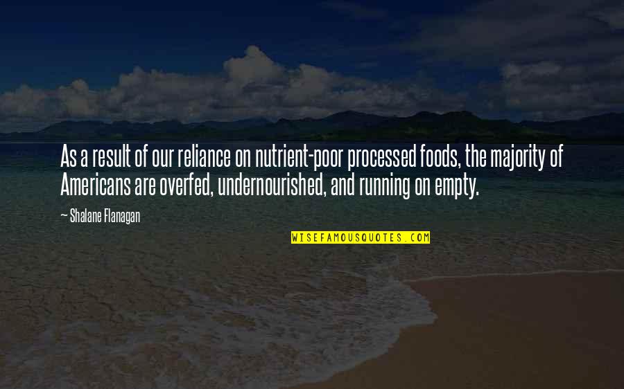 Tree Stump Quotes By Shalane Flanagan: As a result of our reliance on nutrient-poor