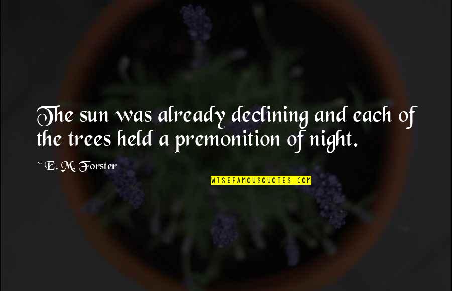 Tree Sun Quotes By E. M. Forster: The sun was already declining and each of