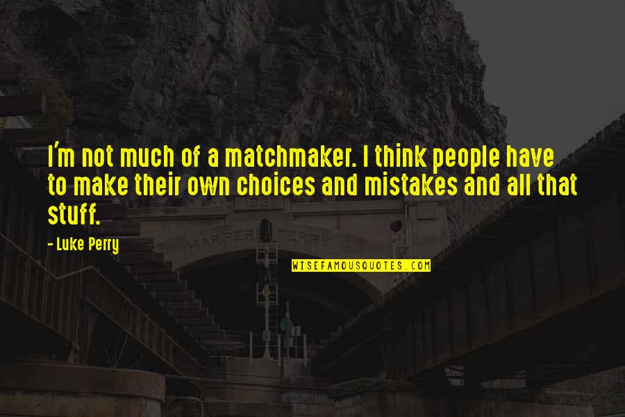 Tree Sun Quotes By Luke Perry: I'm not much of a matchmaker. I think Tree Sun Quotes By Luke Perry: I'm not much of a matchmaker. I think