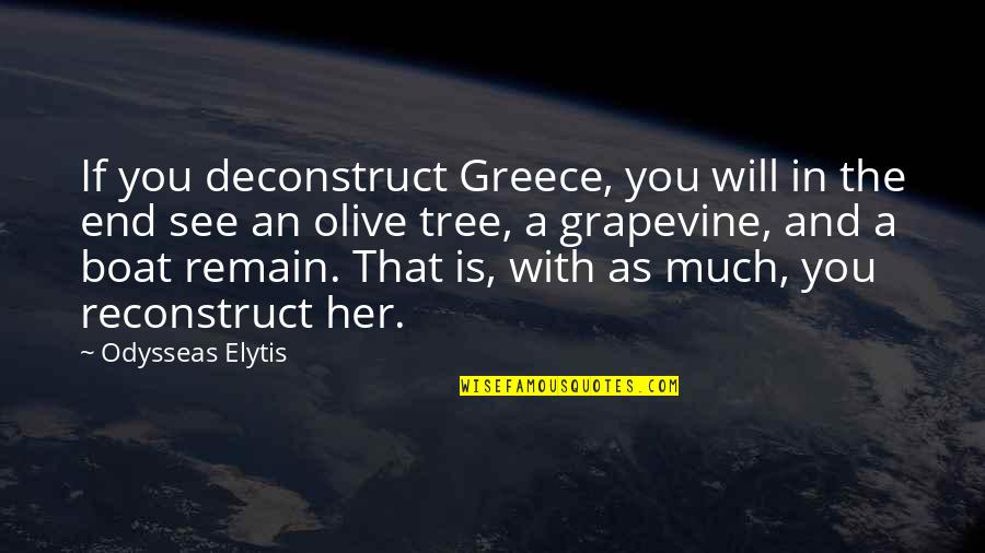 Tree Will Quotes By Odysseas Elytis: If you deconstruct Greece, you will in the