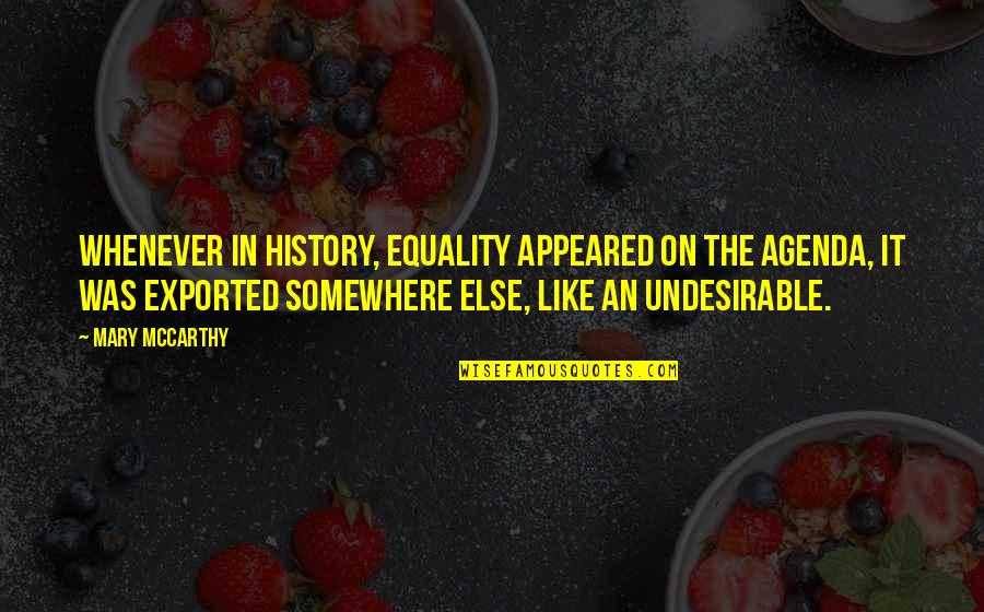 Treehorns Treasure Quotes By Mary McCarthy: Whenever in history, equality appeared on the agenda, Treehorns Treasure Quotes By Mary McCarthy: Whenever in history, equality appeared on the agenda,
