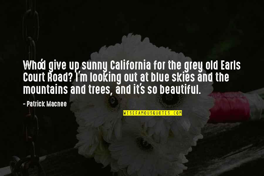 Trees And Mountains Quotes By Patrick Macnee: Who'd give up sunny California for the grey