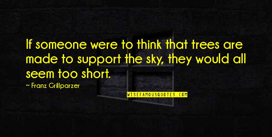 Trees And The Sky Quotes By Franz Grillparzer: If someone were to think that trees are