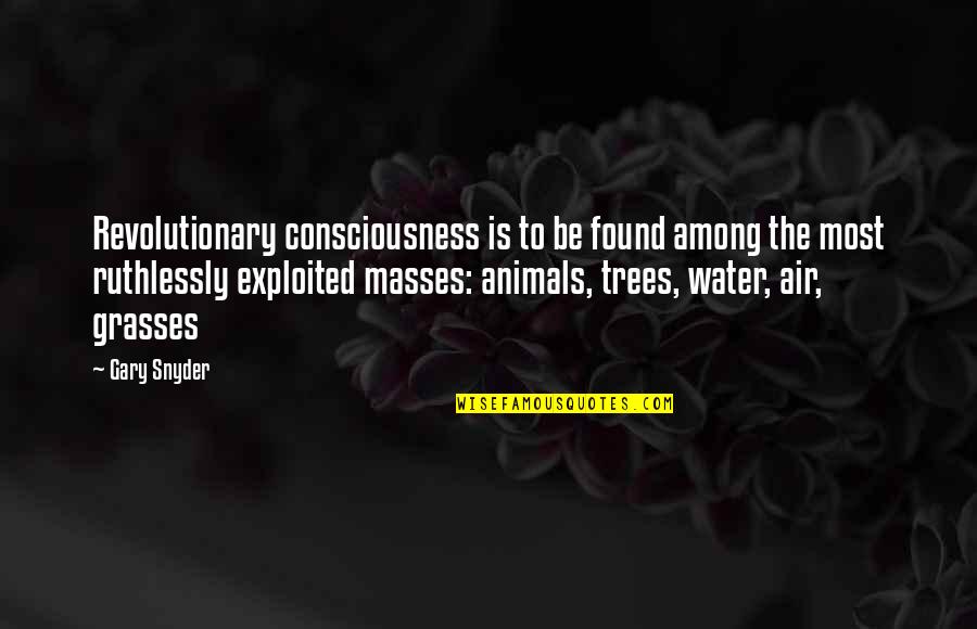 Trees And Water Quotes By Gary Snyder: Revolutionary consciousness is to be found among the