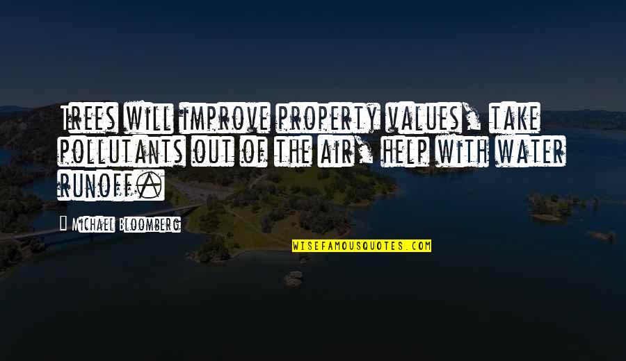 Trees And Water Quotes By Michael Bloomberg: Trees will improve property values, take pollutants out