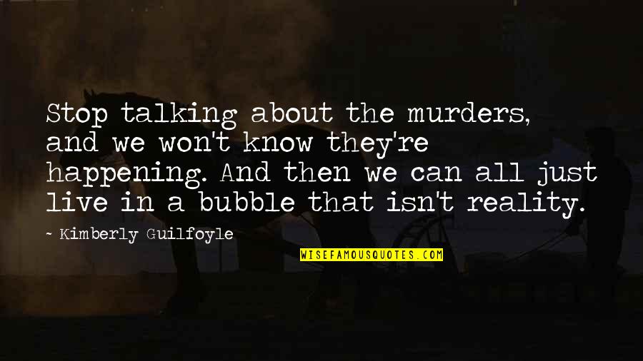 Trees And Wisdom Quotes By Kimberly Guilfoyle: Stop talking about the murders, and we won't