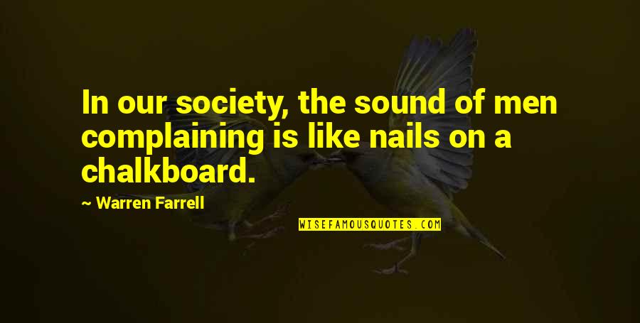 Trees Are Budding Quotes By Warren Farrell: In our society, the sound of men complaining