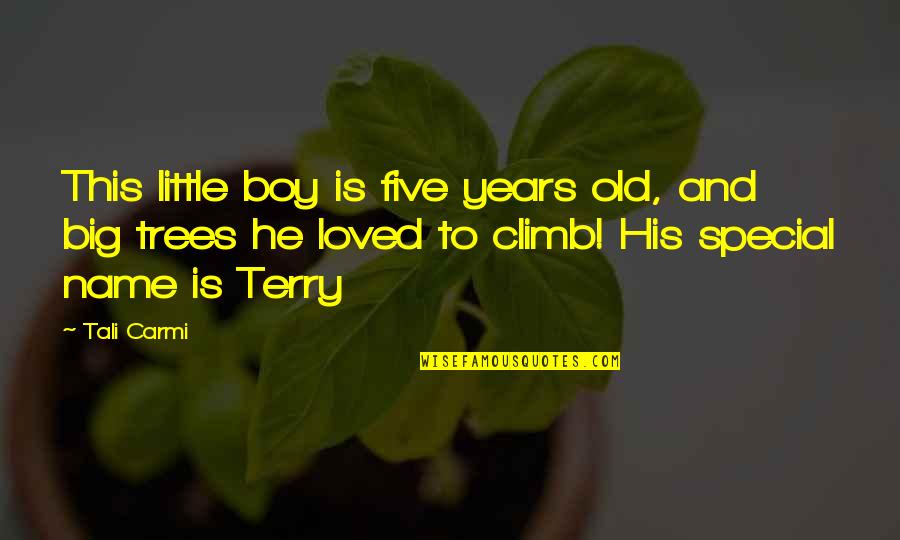 Trees Are Special Quotes By Tali Carmi: This little boy is five years old, and