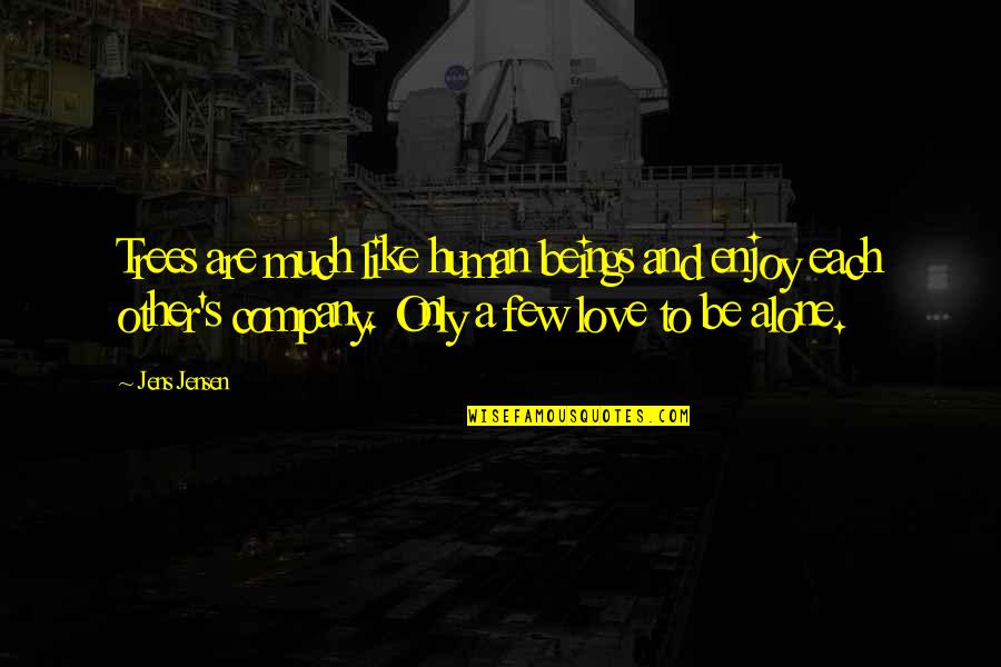 Trees Love Quotes By Jens Jensen: Trees are much like human beings and enjoy Trees Love Quotes By Jens Jensen: Trees are much like human beings and enjoy