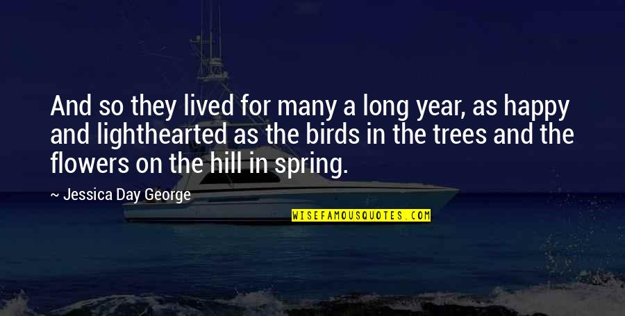 Trees With Flowers Quotes By Jessica Day George: And so they lived for many a long